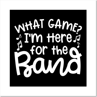 What Game? I’m Here For The Band Marching Band Mom Cute Funny Posters and Art